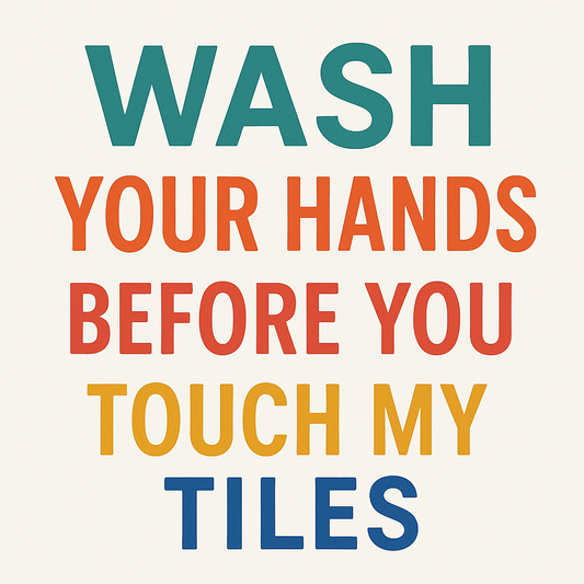 Wash Your Hands Before You Touch My Tiles Text Soap - 7 colors